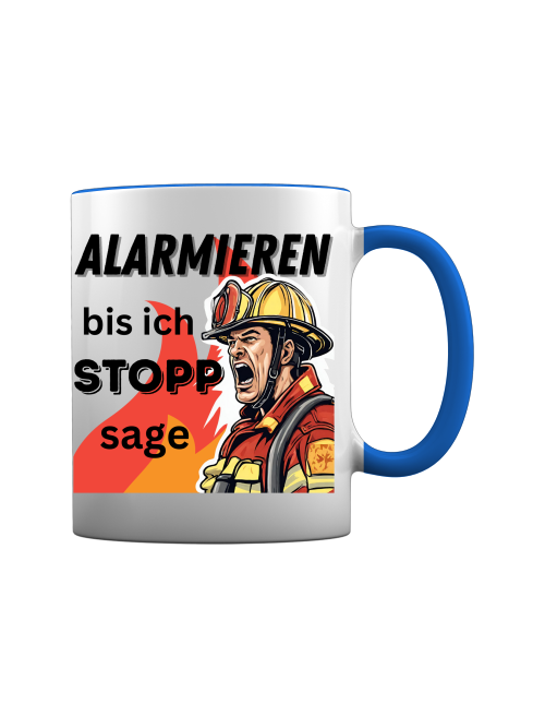 Feuerwehr Meme Tasse - Alarmieren bis ich Stopp sage