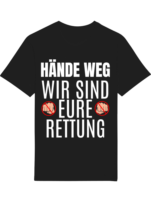 Protest T-Shirt | Hände weg, wir sind eure Rettung