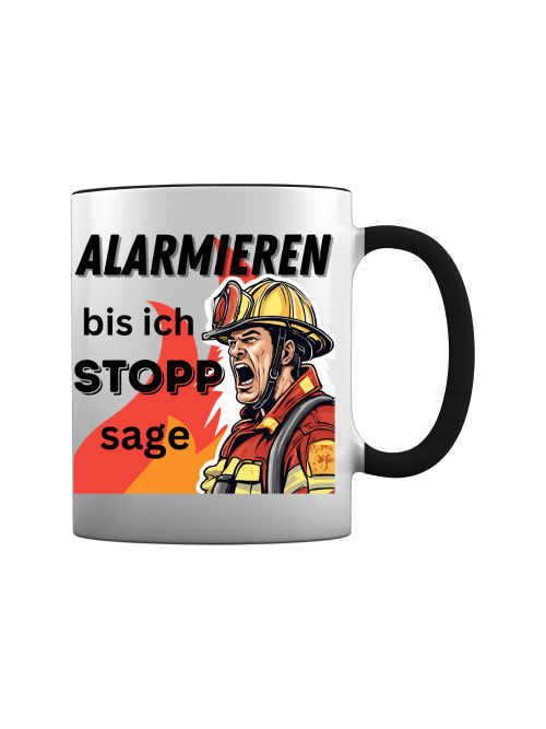 Feuerwehr Meme Tasse - Alarmieren bis ich Stopp sage