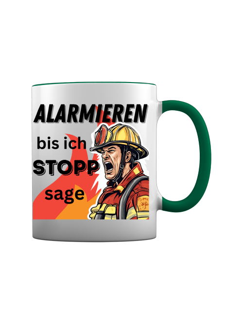 Feuerwehr Meme Tasse - Alarmieren bis ich Stopp sage